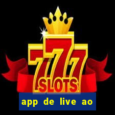 app de live ao vivo 18